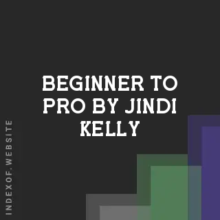 Beginner to Pro by Jindi Kelly | Indexof