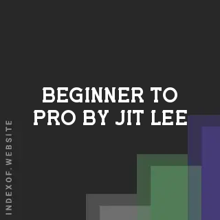 Beginner to Pro by Jit Lee | Indexof