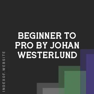 Beginner to Pro by Johan Westerlund | Indexof