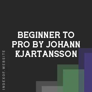 Beginner to Pro by Johann Kjartansson | Indexof