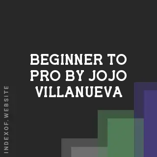 Beginner to Pro by Jojo Villanueva | Indexof