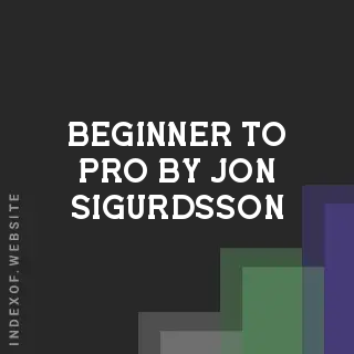 Beginner to Pro by Jon Sigurdsson | Indexof