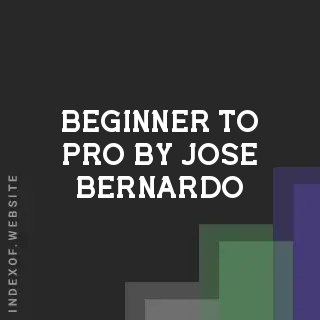 Beginner to Pro by Jose Bernardo | Indexof