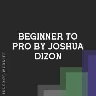 Beginner to Pro by Joshua Dizon | Indexof