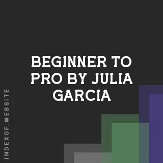 Beginner to Pro by Julia Garcia | Indexof