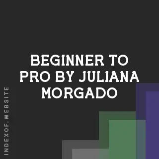 Beginner to Pro by Juliana Morgado | Indexof
