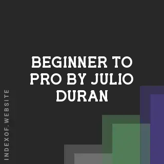 Beginner to Pro by Julio Duran | Indexof