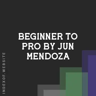 Beginner to Pro by Jun Mendoza | Indexof