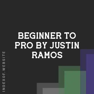 Beginner to Pro by Justin Ramos | Indexof
