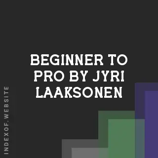 Beginner to Pro by Jyri Laaksonen | Indexof
