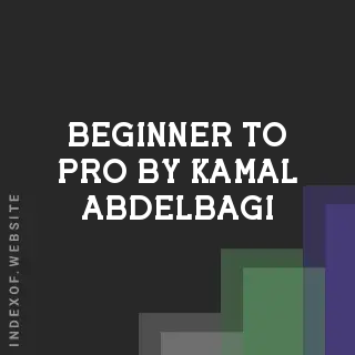 Beginner to Pro by Kamal Abdelbagi | Indexof