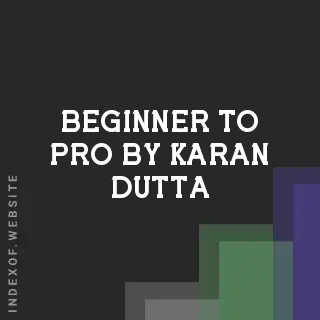 Beginner to Pro by Karan Dutta | Indexof