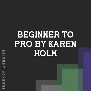 Beginner to Pro by Karen Holm | Indexof