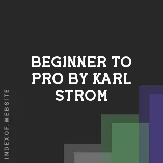 Beginner to Pro by Karl Strom | Indexof