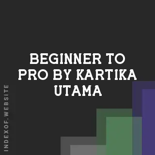 Beginner to Pro by Kartika Utama | Indexof