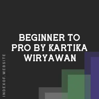 Beginner to Pro by Kartika Wiryawan | Indexof