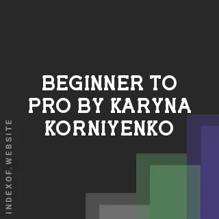 Beginner to Pro by Karyna Korniyenko | Indexof