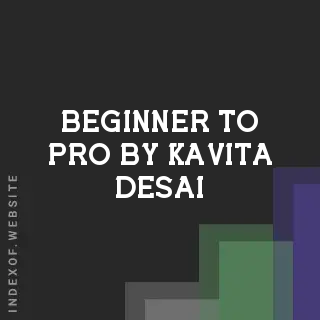 Beginner to Pro by Kavita Desai | Indexof