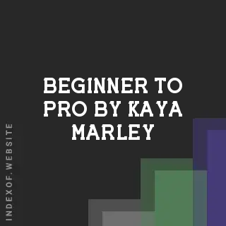 Beginner to Pro by Kaya Marley | Indexof