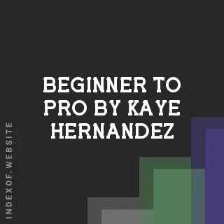 Beginner to Pro by Kaye Hernandez | Indexof
