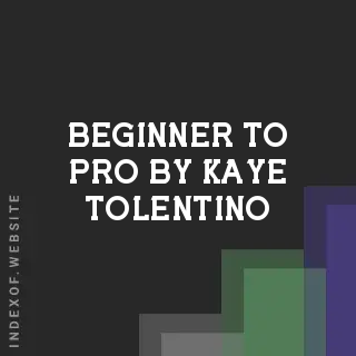 Beginner to Pro by Kaye Tolentino | Indexof