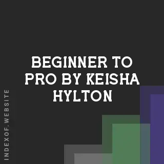 Beginner to Pro by Keisha Hylton | Indexof