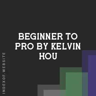 Beginner to Pro by Kelvin Hou | Indexof