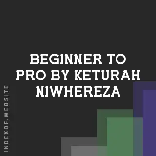 Beginner to Pro by Keturah Niwhereza | Indexof