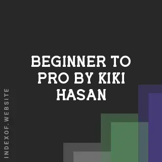 Beginner to Pro by Kiki Hasan | Indexof
