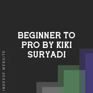 Beginner to Pro by Kiki Suryadi | Indexof
