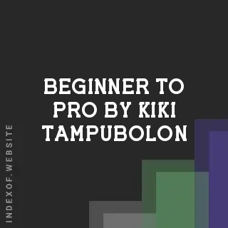 Beginner to Pro by Kiki Tampubolon | Indexof