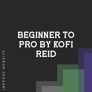 Beginner to Pro by Kofi Reid | Indexof