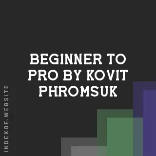 Beginner to Pro by Kovit Phromsuk | Indexof