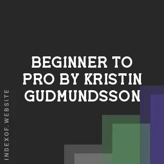 Beginner to Pro by Kristin Gudmundsson | Indexof