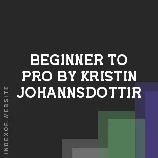 Beginner to Pro by Kristin Johannsdottir | Indexof