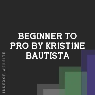 Beginner to Pro by Kristine Bautista | Indexof