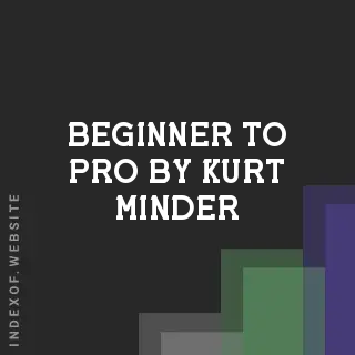 Beginner to Pro by Kurt Minder | Indexof
