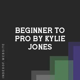 Beginner to Pro by Kylie Jones | Indexof