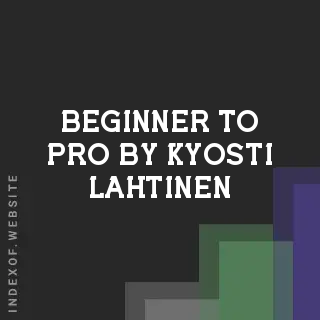 Beginner to Pro by Kyosti Lahtinen | Indexof