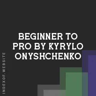 Beginner to Pro by Kyrylo Onyshchenko | Indexof