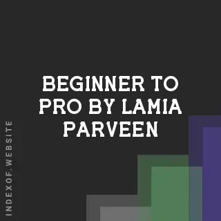 Beginner to Pro by Lamia Parveen | Indexof