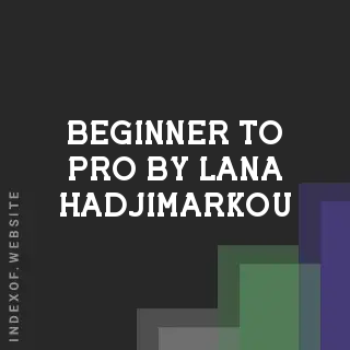 Beginner to Pro by Lana Hadjimarkou | Indexof