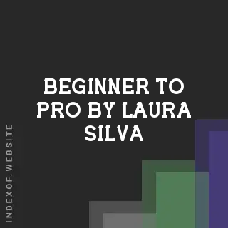 Beginner to Pro by Laura Silva | Indexof