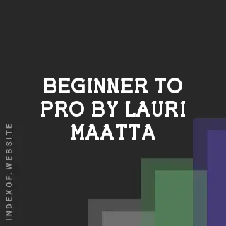 Beginner to Pro by Lauri Maatta | Indexof