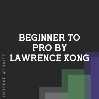 Beginner to Pro by Lawrence Kong | Indexof