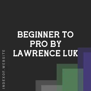 Beginner to Pro by Lawrence Luk | Indexof