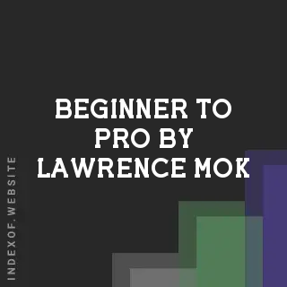 Beginner to Pro by Lawrence Mok | Indexof
