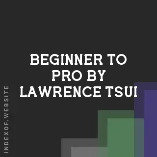 Beginner to Pro by Lawrence Tsui | Indexof