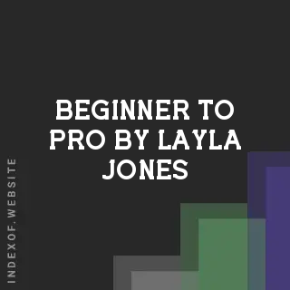 Beginner to Pro by Layla Jones | Indexof