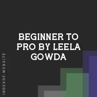 Beginner to Pro by Leela Gowda | Indexof